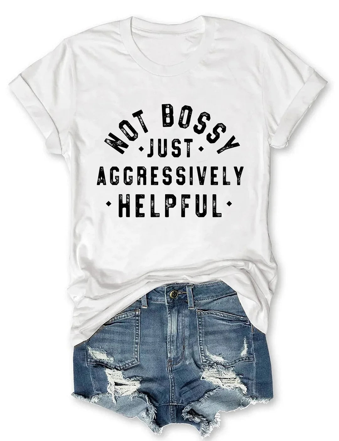 Not Bossy Just Aggressively Helpful